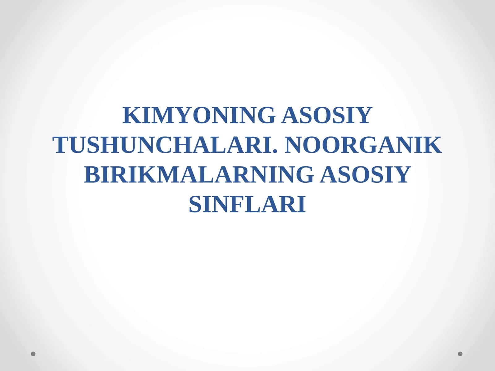 KIMYONING ASOSIY TUSHUNCHALARI. NOORGANIK BIRIKMALARNING ASOSIY SINFLARI 1