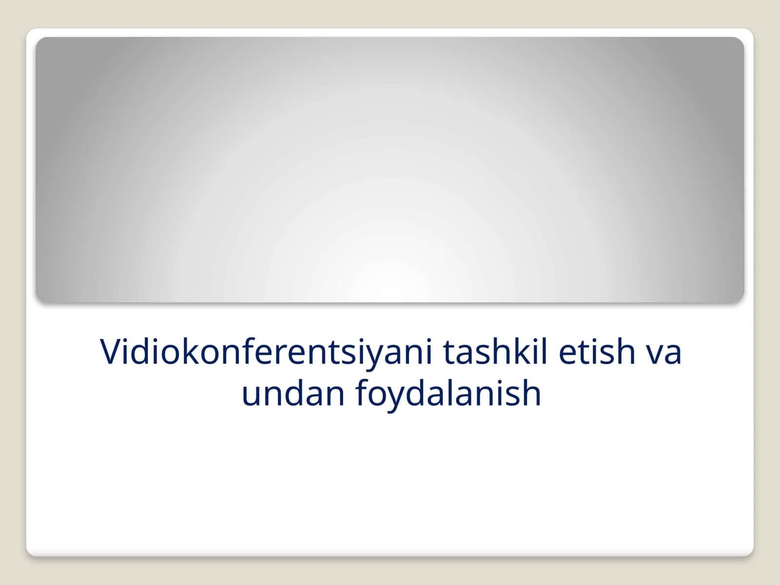 VIDEOKONFERENTSIYANI TASHKIL ETISH VA UNDAN FOYDALANISH 1