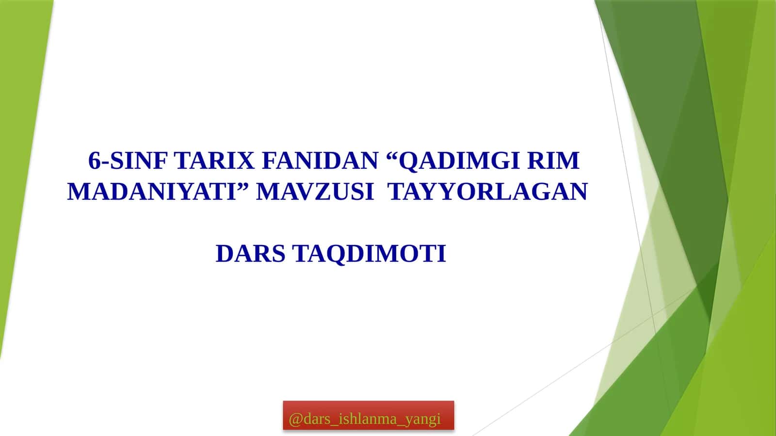 6-SINF TARIX FANIDAN “QADIMGI RIM MADANIYATI” MAVZUSI TAYYORLAGANDARS TAQDIMOTI 1