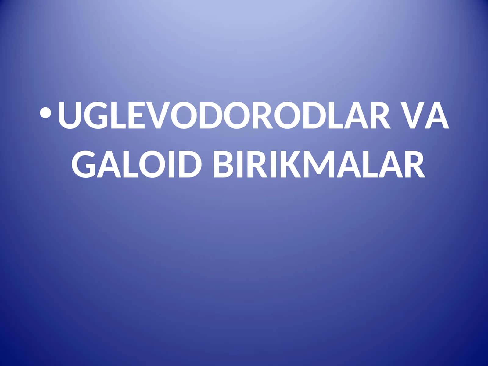 Uglevodorodlar va galoid birikmalar 1