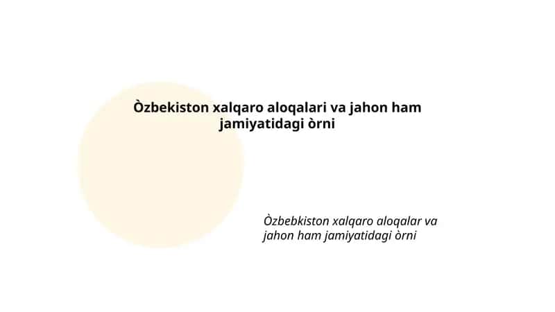 Oʻzbekiston xalqaro aloqalari va jahon ham jamiyatidagi òrni 1