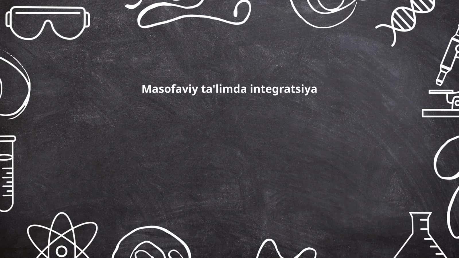 Masofaviy ta'limda integratsiya 1