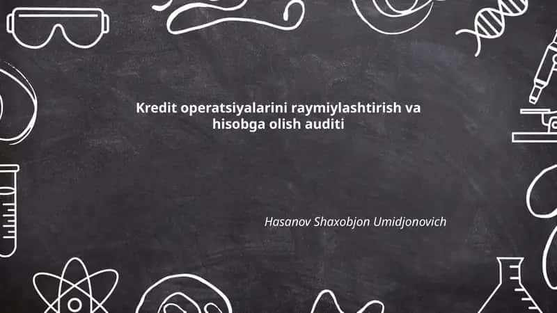 Kredit operatsiyalarini raymiylashtirish va hisobga olish auditi 1