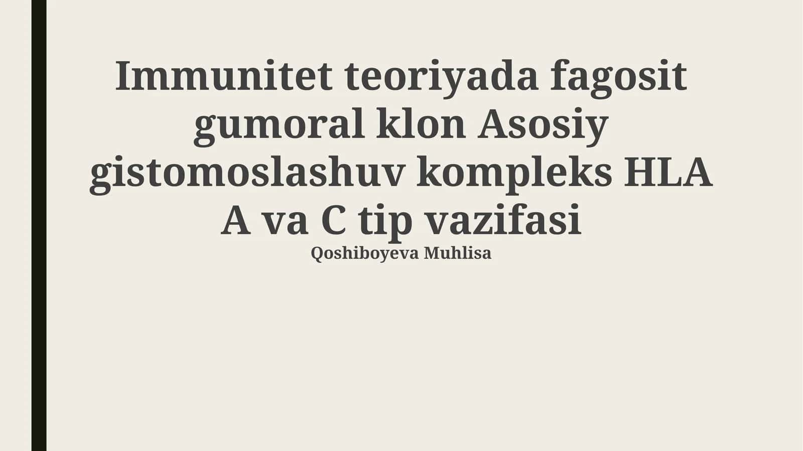 Immunitet teoriyada fagosit gumoral klon Asosiy gistomoslashuv kompleks HLA A va C tip vazifasi 1