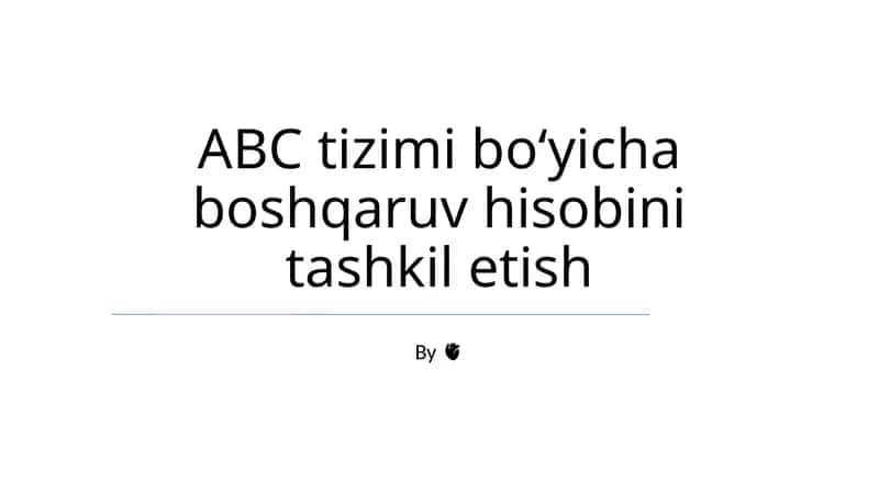 ABC tizimi bo‘yicha boshqaruv hisobini tashkil etish 1