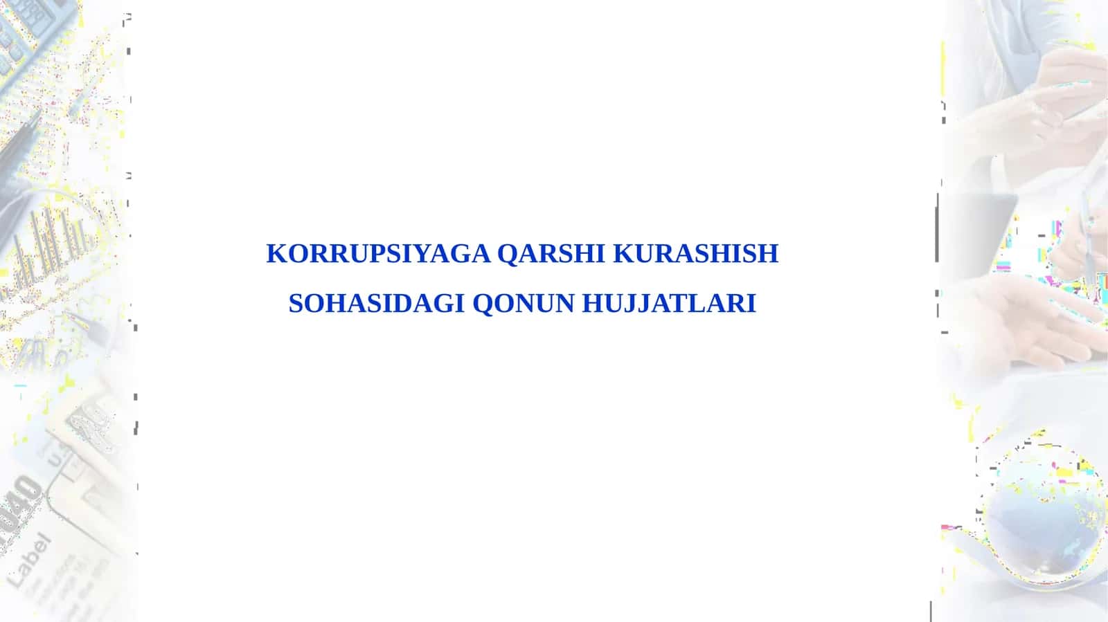 KORRUPSIYAGA QARSHI KURASHISH SOHASIDAGI QONUN HUJJATLARI 1