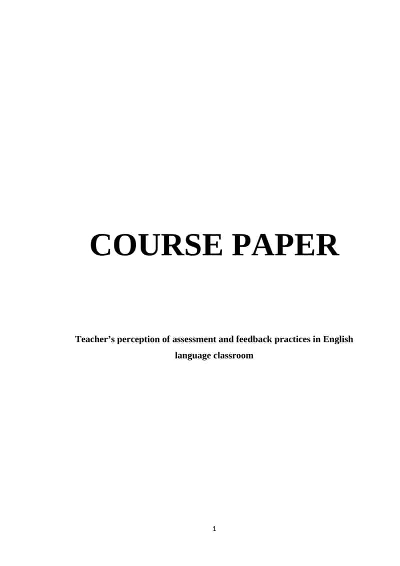 Course Paper on Teacher's Perception of Assessment and Feedback in English Language Classroom 1