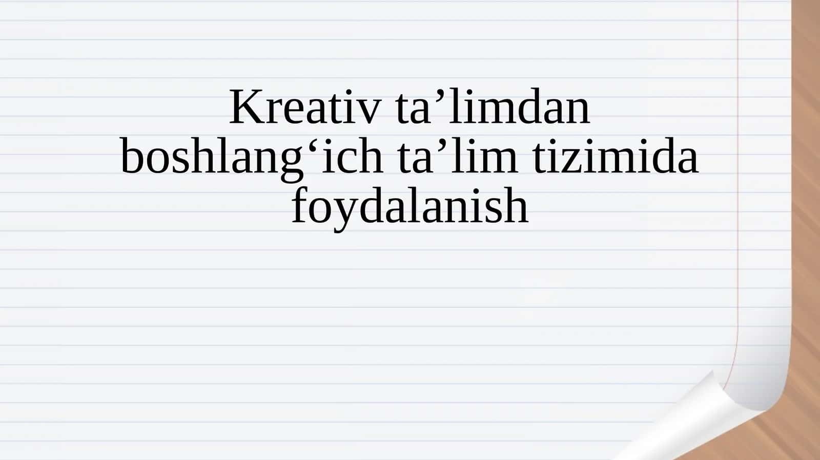 Kreativ taʼlimdan boshlangʻich taʼlim tizimida foydalanish 1