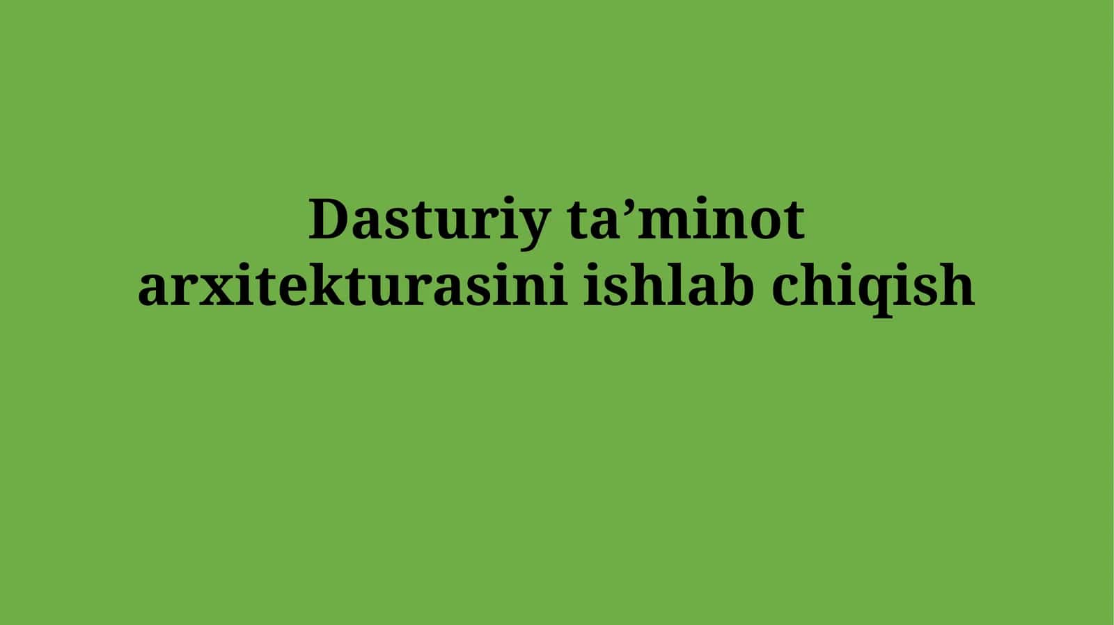 Dasturiy ta’minot arxitekturasini ishlabchiqish 1