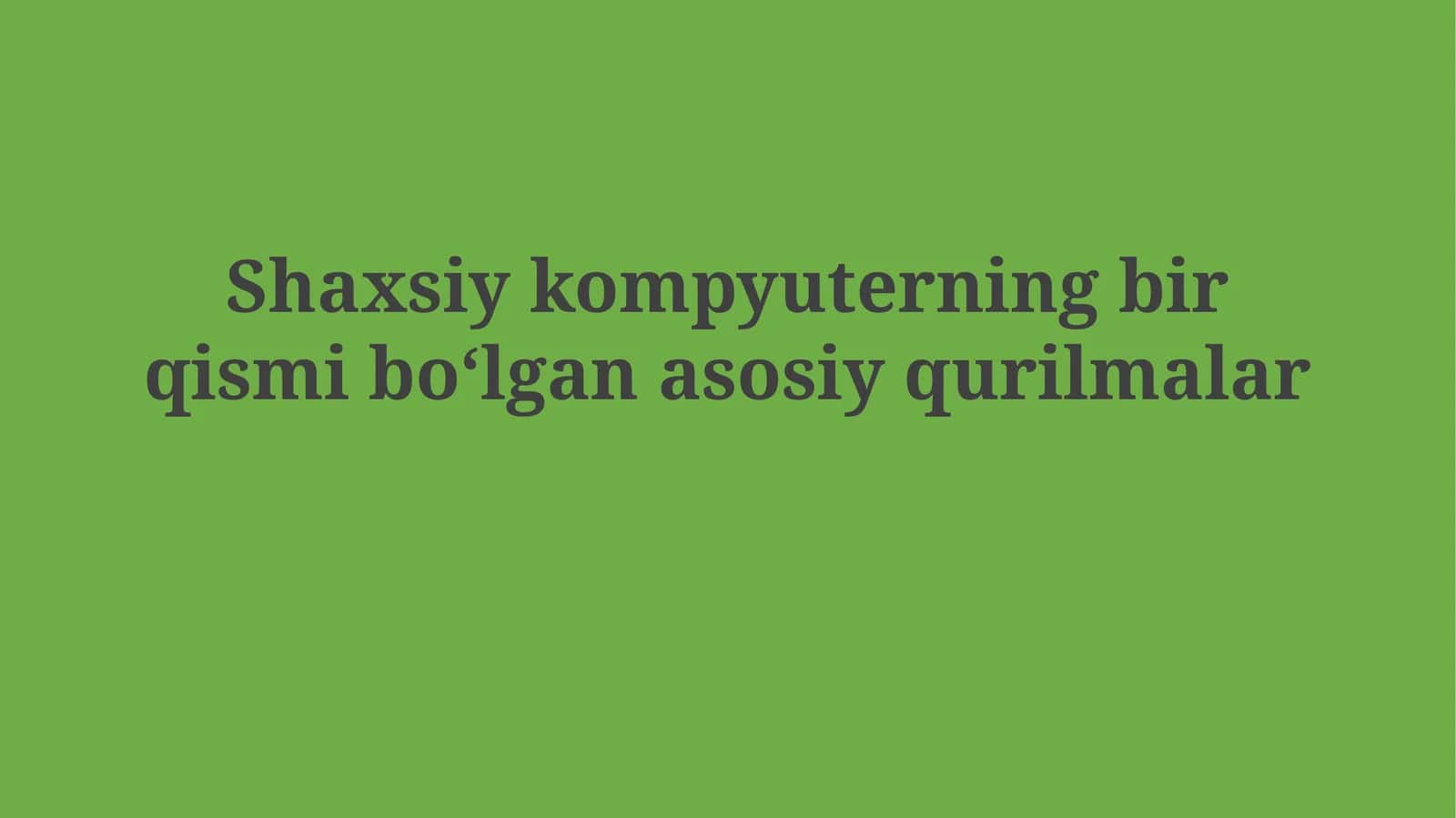 Shaxsiy kompyuterning bir qismi boʻlganasosiyqurilmalar 1