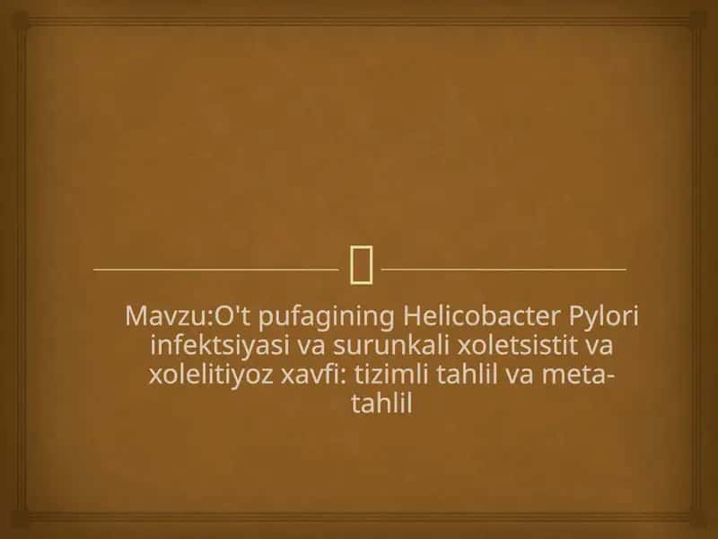 O'tpufagining Helicobacter Pylori infektsiyasi va surunkali xoletsistit va xoleliti yoz xavfi: tizimli tahlil va meta-tahlil 1