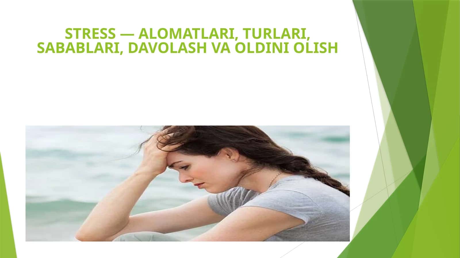 STRESS — ALOMATLARI, TURLARI, SABABLARI, DAVOLASH VA OLDINI OLISH 1