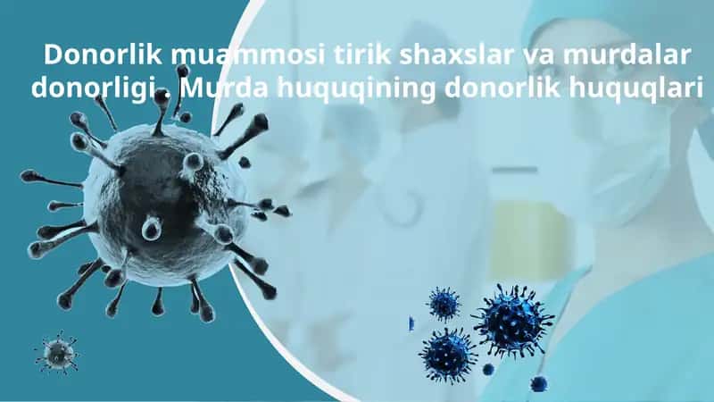 Donorlik muammosi tirik shaxslar va murdalar  donorligi . Murda huquqining donorlik huquqlari 1