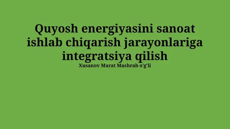 Quyosh energiyasini sanoat ishlab chiqarish jarayonlariga integratsiya qilish 1