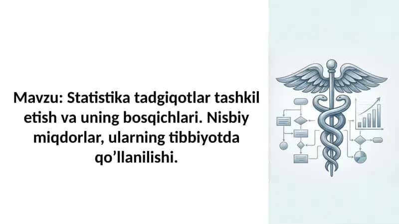 Statistika tadgiqotlar tashkil etish va uning bosqichlari. Nisbiy miqdorlar, ularning tibbiyotda 1