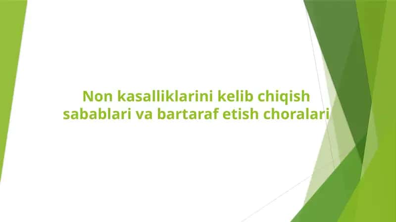 Non kasalliklarini kelib chiqish sabablari va bartaraf etish choralari 1