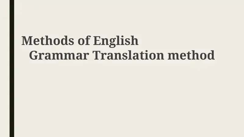 Methods of English Grammar Translation method 1