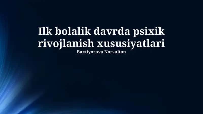 Ilk bolalik davrda psixik rivojlanish xususiyatlari 1