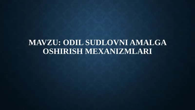 Odil sudlovni amalga oshirish mexanizmlari 1