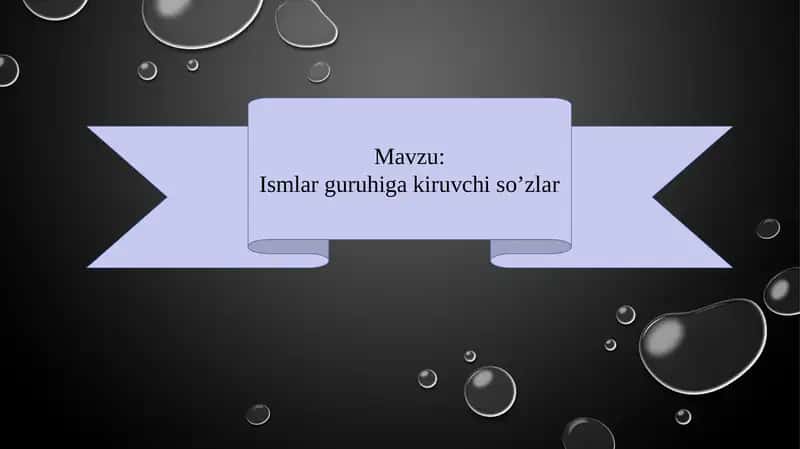 Ismlar guruhiga kiruvchi so’zlar 1