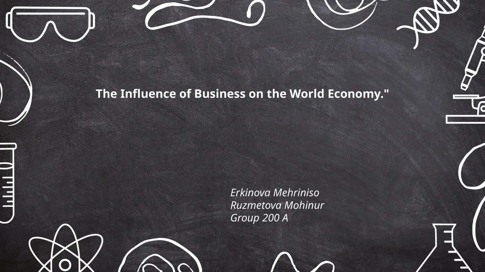 The Influence of Business on the World Economy." 1
