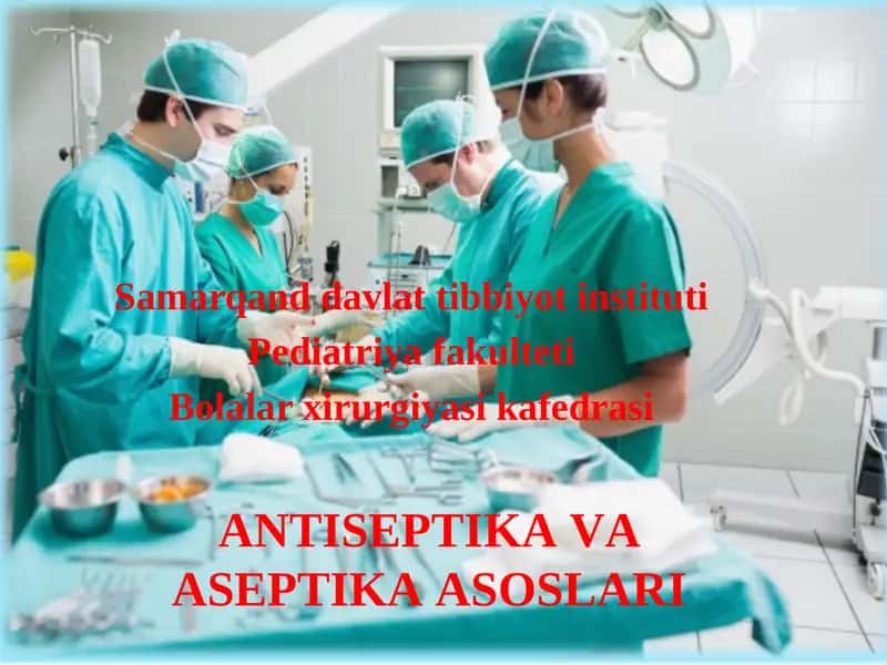 ANTISEPTIKA VA ASEPTIKA ASOSLARI 1