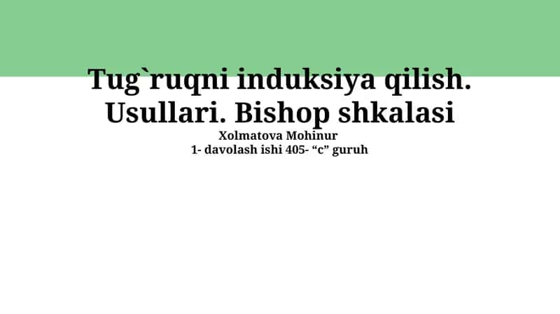 Tug`ruqni induksiya qilish. Usullari. Bishop shkalasi 1