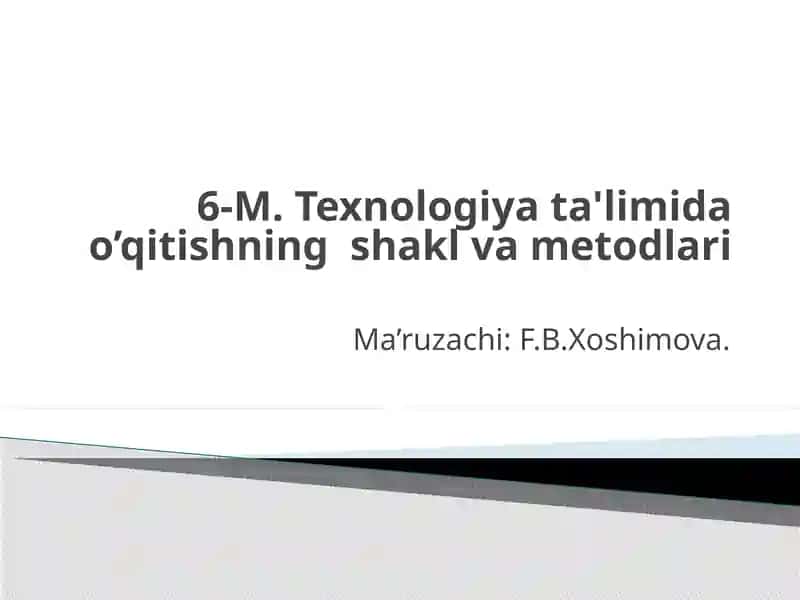 M.Texnologiyata'limidao’qitishningshaklvametodlari