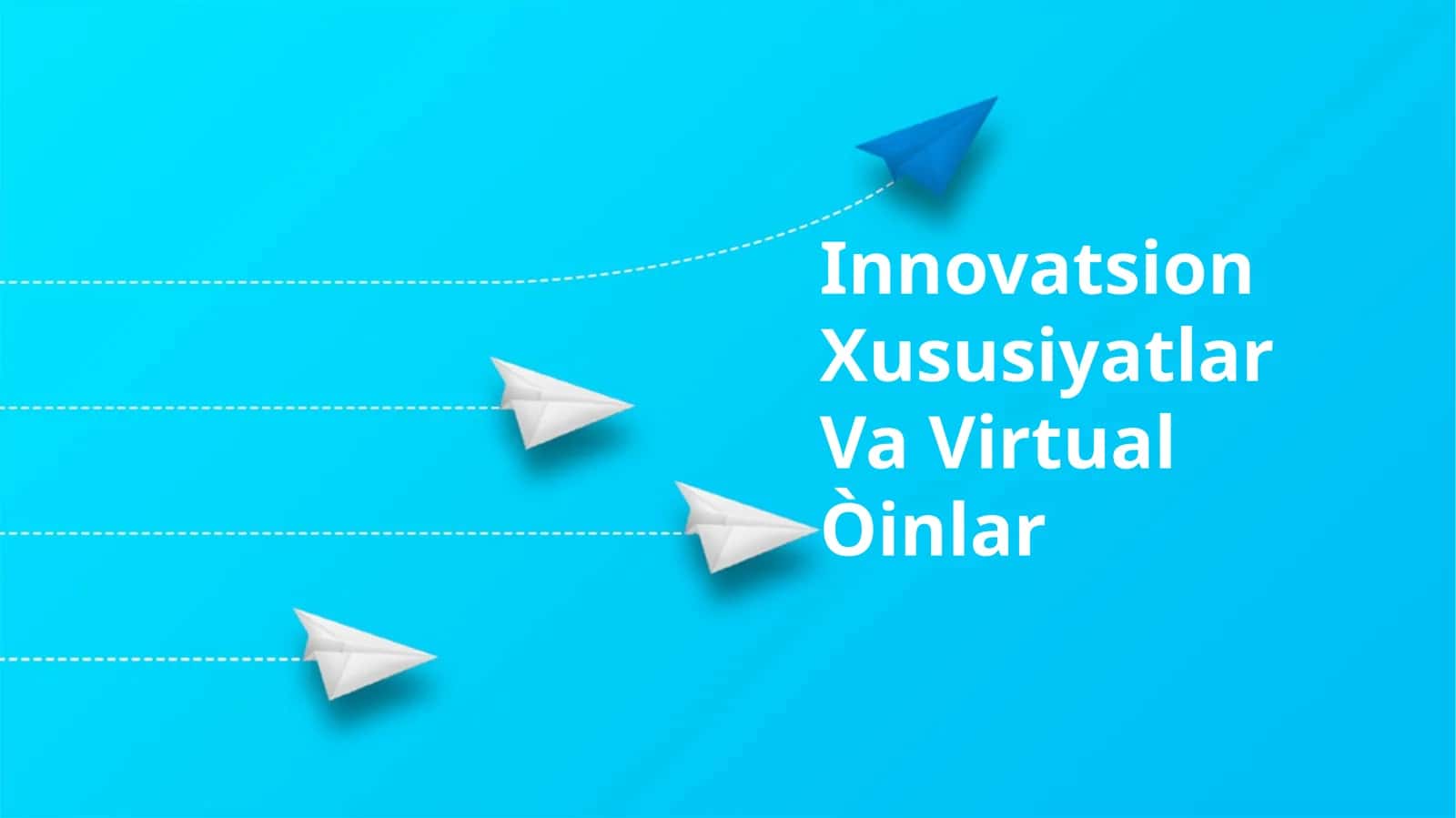 Innovatsion Xususiyatlar Va VirtualÒinlar 1
