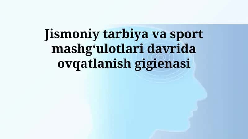 Jismoniy tarbiya va sport mashgʻulotlari davrida ovqatlanish gigienasi 1