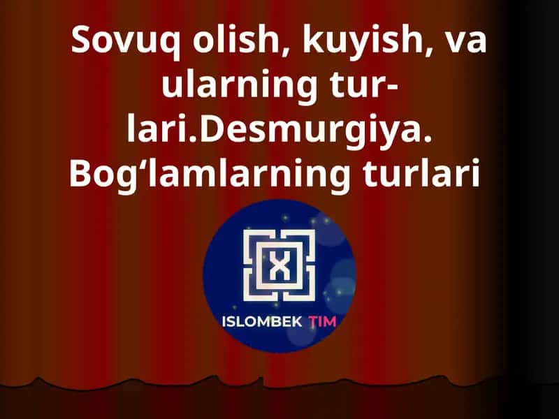 Sovuq olish, kuyish, va ularning turlari.Desmurgiya. Bog‘lamlarning turlari 1