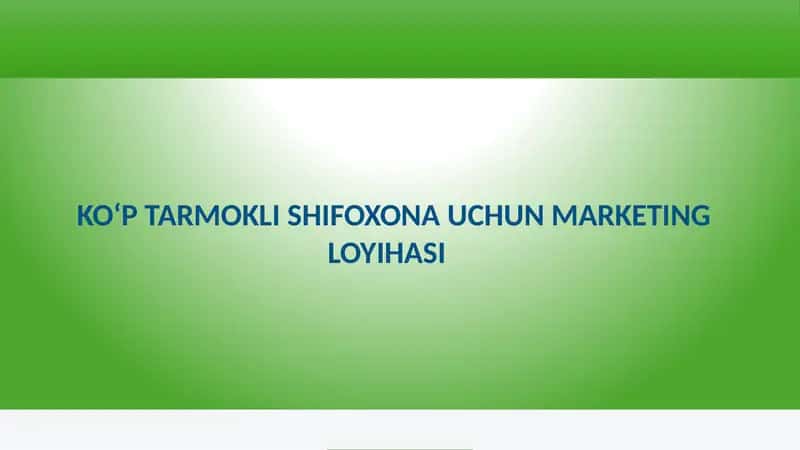 KO‘P TARMOKLI SHIFOXONA UCHUN MARKETING LOYIHASI 1
