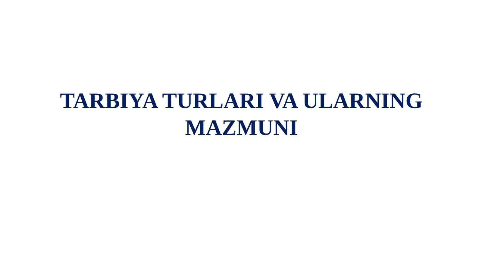 TARBIYA TURLARI VA ULARNING MAZMUNI 1