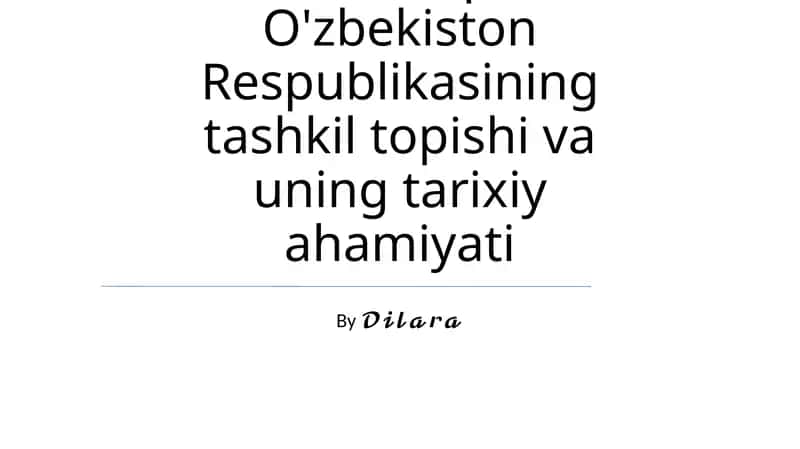 Mustaqil O'zbekiston Respublikasining tashkil topishi va uning tarixiy ahamiyati 1