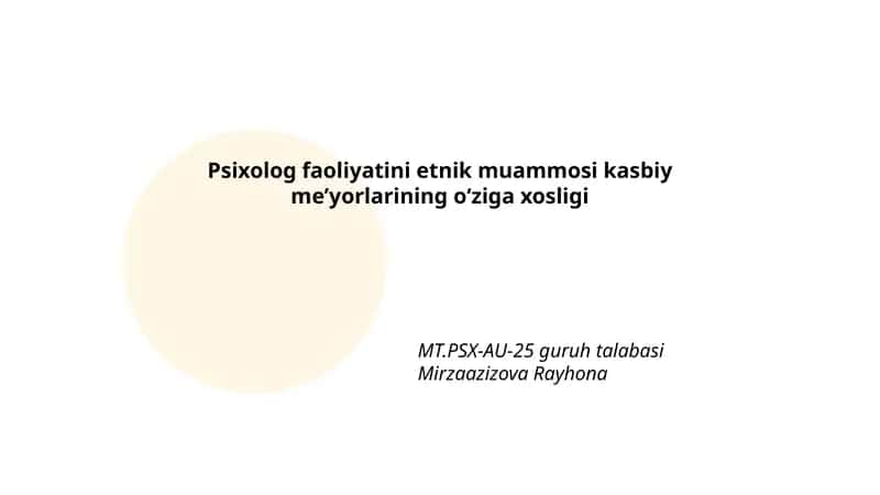 Psixolog faoliyatini etnik muammosi kasbiy meʼyorlarining oʻziga xosligi MT.PSX-AU-25 1