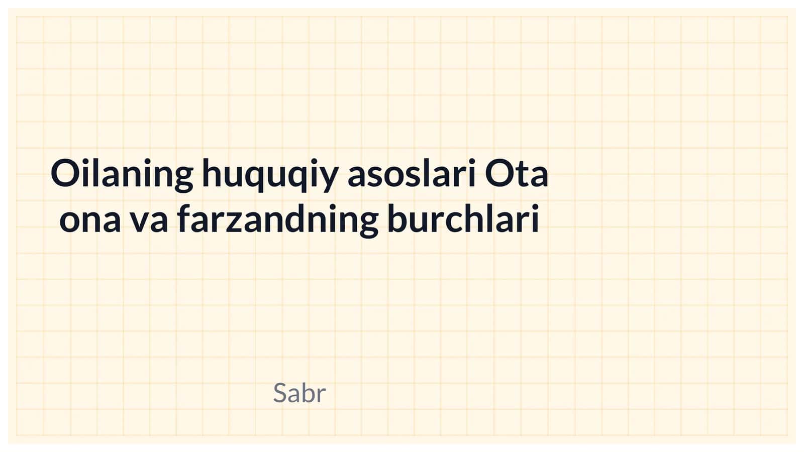 Oilaning huquqiy asoslari Ota ona va farzandning burchlari 1