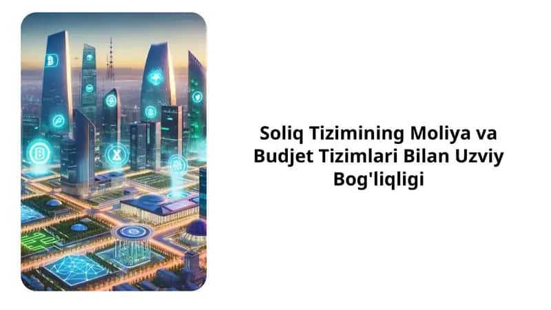Soliq Tizimining Moliya va Budjet Tizimlari Bilan Uzviy Bog'liqligi 1