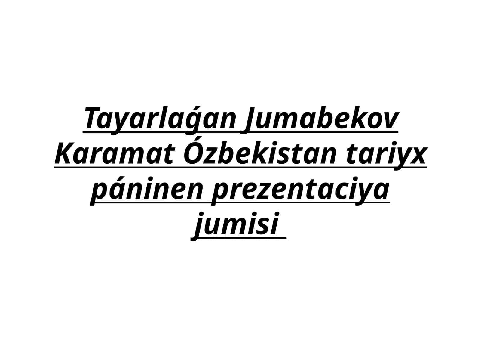 Ózbekistantariyxpáninenprezentaciyajumisi 1