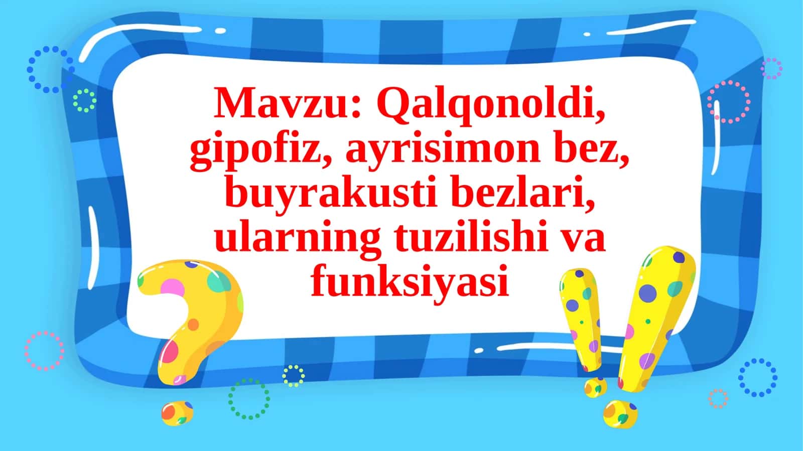 Qalqonoldi, gipofiz, ayrisimonbez, buyrak ustibezlari 1