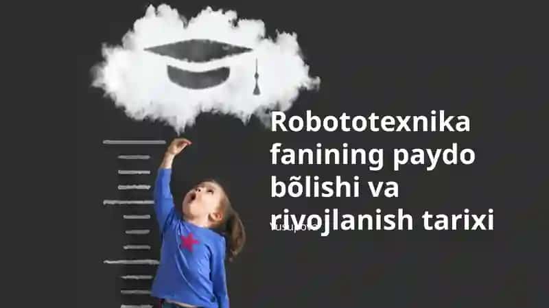 Robototexnika fanining paydo bõlishi va rivojlanish tarixi
