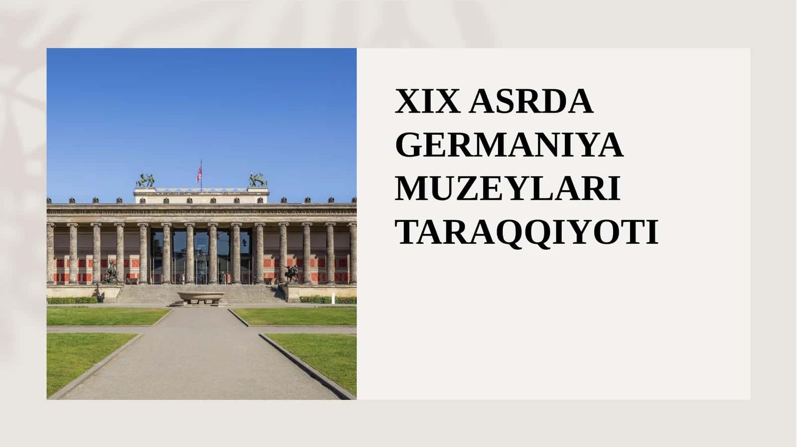 XIX ASRDA GERMANIYA MUZEYLARI TARAQQIYOTI 1