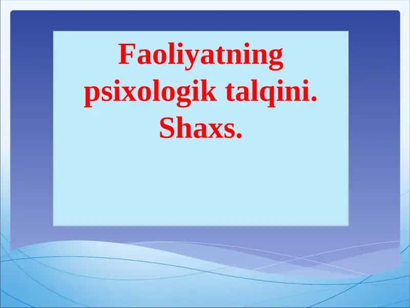 Faoliyatning psixologik talqini 1