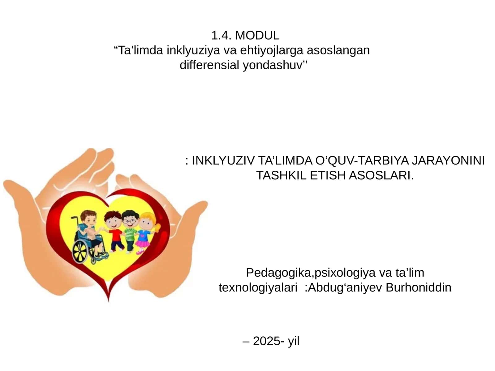 INKLYUZIV TA’LIMDA O‘QUV-TARBIYA JARAYONINI TASHKIL ETISH ASOSLARI 1