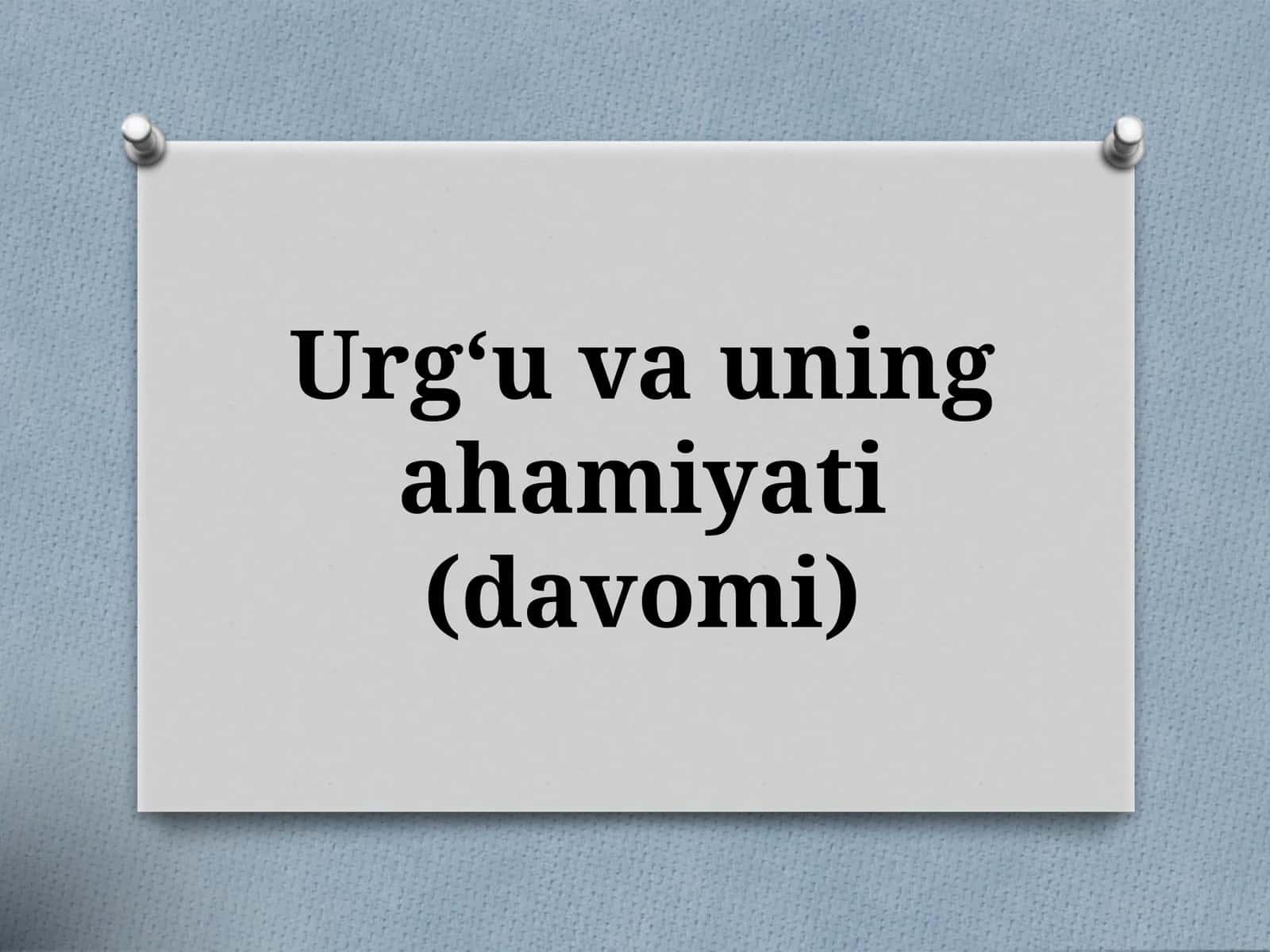 Urg‘uvauningahamiyati(davomi) 1