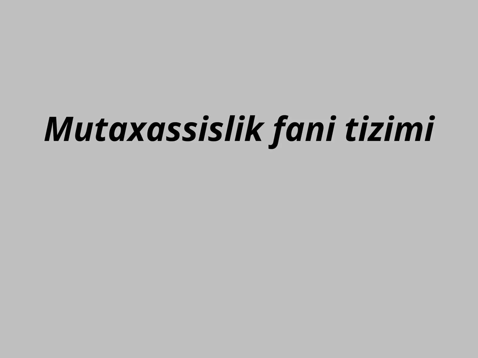 Mutaxassislik fani tizimi 1