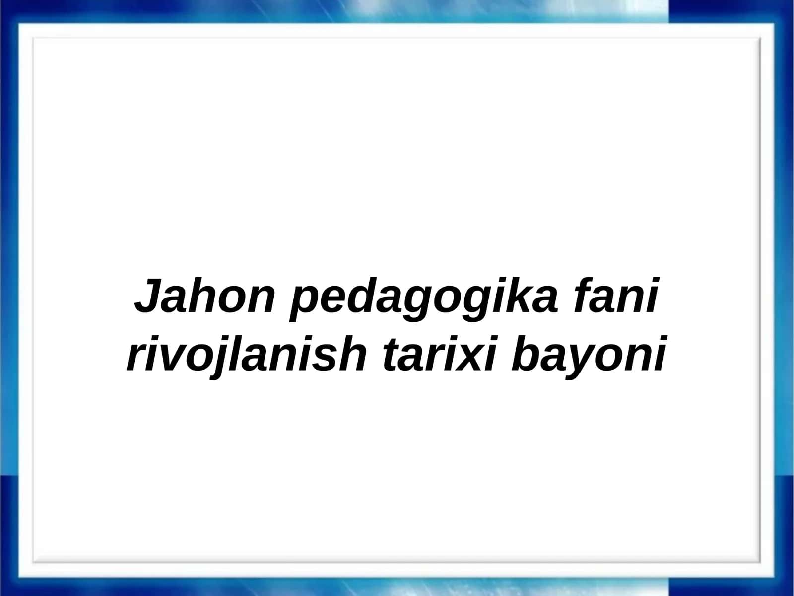 Jahon pedagogika fani rivojlanish tarixi bayoni 1
