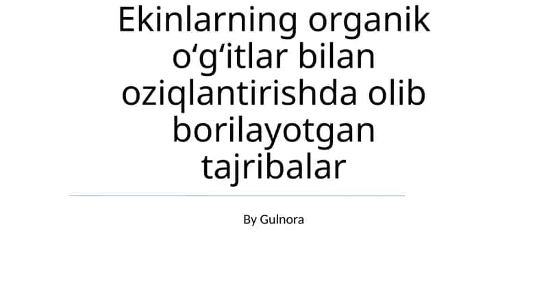 Ekinlarning organik oʻgʻitlar bilan oziqlantirishda olib borilayotgan tajribalar 1