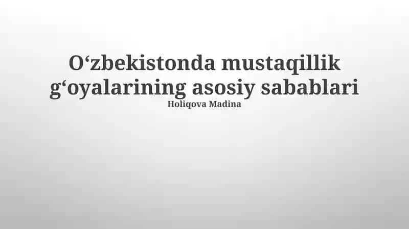 Oʻzbekistonda mustaqillik gʻoyalarining asosiy sabablari