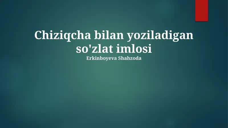 Chiziqcha bilan yoziladigan so'zlat imlosi 1