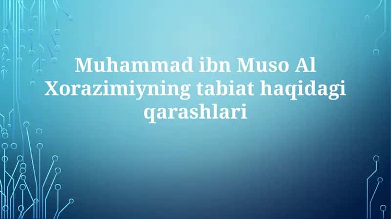 Muhammad ibn Muso AlXorazimiyningtabiathaqidagiqarashlari 1